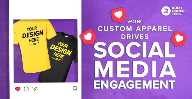 How Custom Apparel Drives Social Media Engagement